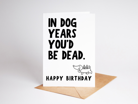 In Dog Years You’d Be Dead Card