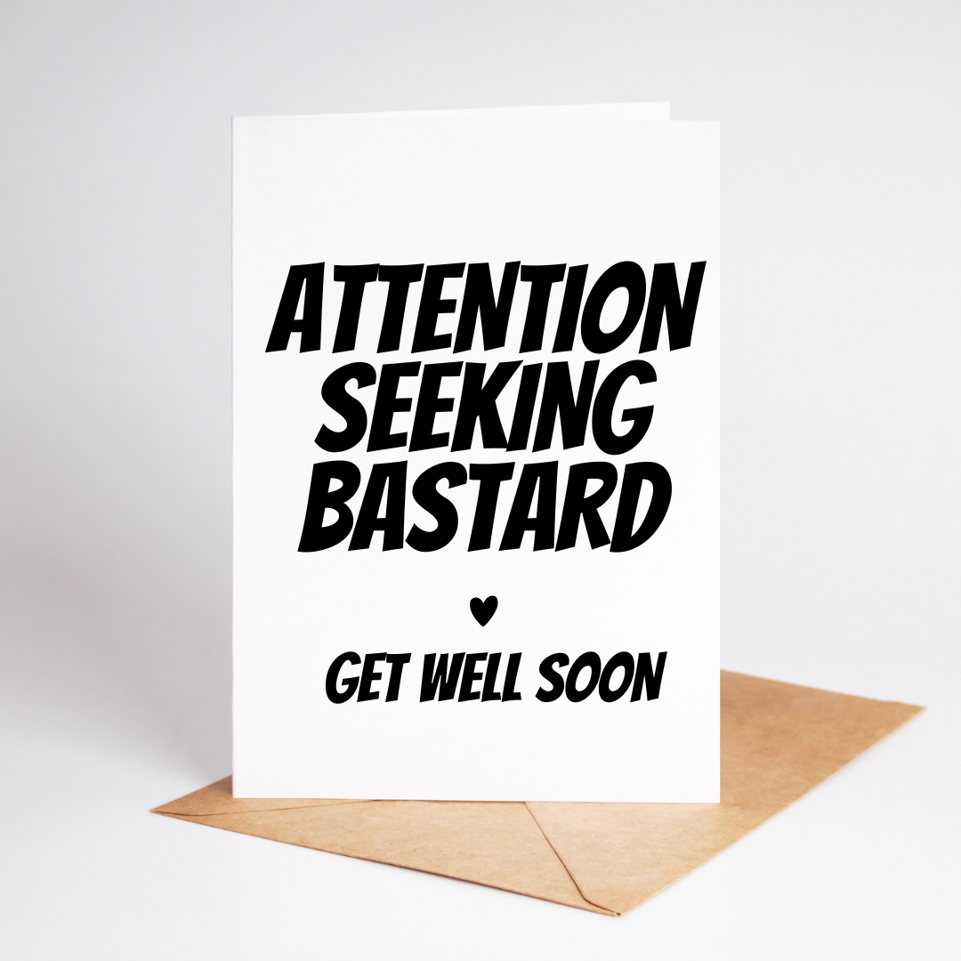 Attention Seeking Bastard - Get Well Soon