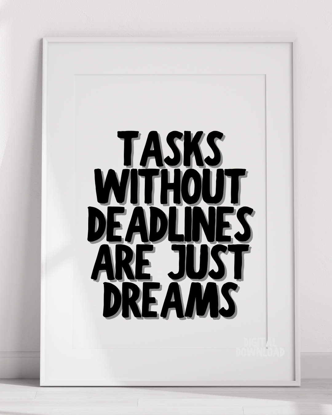 Tasks Without Deadlines Are Just Dreams