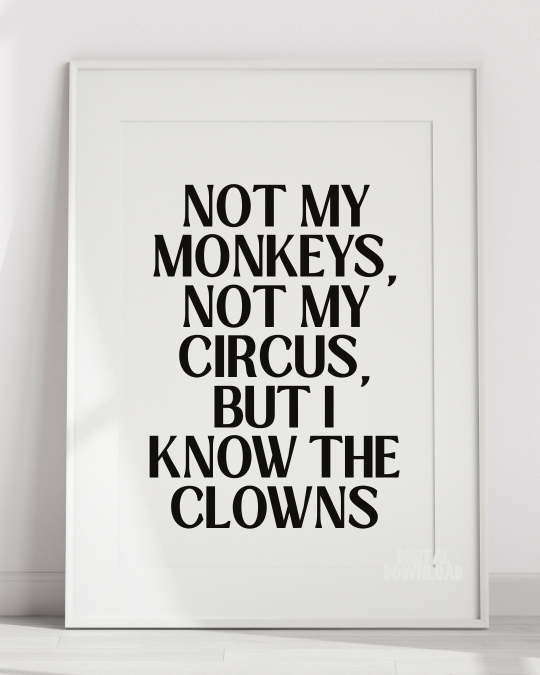 Not My Monkeys, Not My Circus, But I Know The Clowns