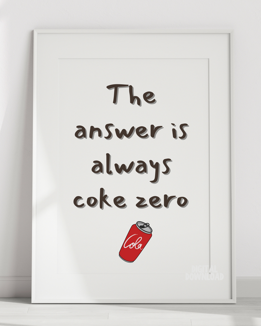 The Answer Is Always Coke Zero