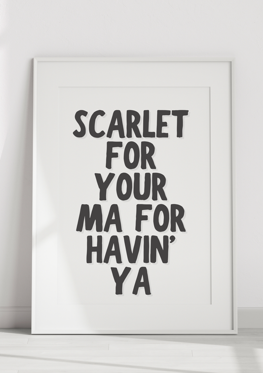 Scarlet For Your Ma For Havin’ Ya